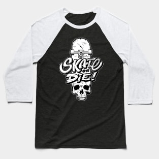 Skate or die 2 Baseball T-Shirt